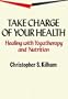 Take Charge of Your Health: Healing with Yogatherapy and Nutrition
