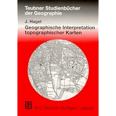 Geographische Interpretation topographischer Karten (Teubner Studienb�cher der Geographie)