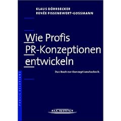 Wie Profis PR-Konzeptionen entwickeln. Das Buch zur Konzeptionstechnik.