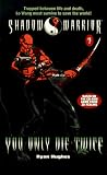 YOU ONLY DIE TWICE SHADOW WARRIOR 2 (Shadow Warrior, No 2) Ryan Hughes