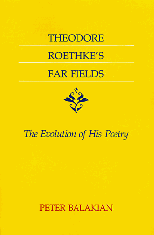 Theodore Roethke's Far Fields: The Evolution of His Poetry