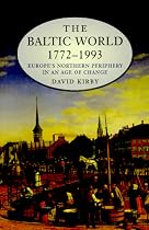 The Baltic World, 1772-1993: Europe's Northern Periphery in an Age of Change