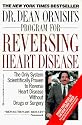 Dr. Dean Ornish's Program for Reversing Heart Disease: The Only System Scientificallty Proven to Reverse Heart Disease Without Drugs or Surgery