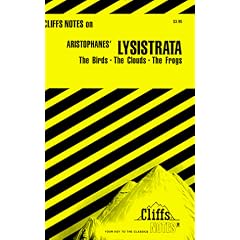 Notes on Aristophanes' "Lysistrata", "Birds", "Clouds", "Frogs" (Cliffs notes)