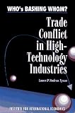 Who's Bashing Whom: Trade Conflict in High Technology Industries