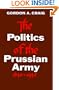 The Politics of the Prussian Army: 1640-1945 (Galaxy Books)