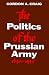 The Politics of the Prussian Army: 1640-1945 (Galaxy Books)