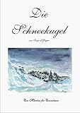 Produkt-Bild: Die Schneekugel. Ein M&auml;rchen f&uuml;r Erwachsene (Book on Demand)