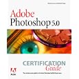 Adobe Photoshop 5.0: Certification Guide by  Elizabeth Bulger and Michael Lennox