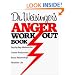 Dr. Weisinger's Anger Work-Out Book: Step-by-Step Methods for Greater Productivity, Better Relationships, Healthier Life
