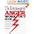Dr. Weisinger's Anger Work-Out Book: Step-by-Step Methods for Greater Productivity, Better Relationships, Healthier Life
