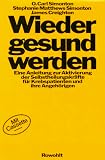 Wieder gesund werden - Mit Cassette - O. Carl Simonton