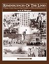 Reminiscences of the Links: A Treasury of Essays and Vintage Photographs on Scottish and Early American Golf