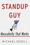 Standup Guy: Masculinity That Works