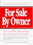 For Sale By Owner : How to Sell Your Home Yourself and Save Thousands of Dollars in Real Estate Commissions