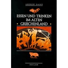 Essen und Trinken im alten Griechenland. Von Homer bis zur byzantinischen Zeit