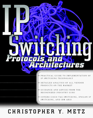 IP Switching: Protocols and Architectures: Protocols and Architectures (Mcgraw-Hill Series on Computer Communications)