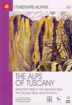 The Alps of Tuscany : Selected hikes in the Apuane Alps, the Cinque Terre and Portofino