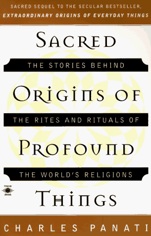 Sacred Origins of Profound Things: The Stories Behind the Rites and Rituals of the World's Religions under The Books Store