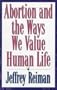 Abortion and the Ways We Value Human Life