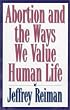 Abortion and the Ways We Value Human Life