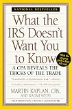 What the IRS Doesn't Want You to Know: A CPA Reveals the Tricks of the Trade (What the Irs Doesn't Want You to Know)