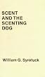 Scent and the Scenting Dog