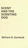Scent and the Scenting Dog