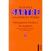 Gesammelte Werke. Philosophische Schriften I: Die Transzendenz des Ego. Das Imagin�re. Das Sein und das Nichts. Der Existenzialismus ist ein ... und Selbsterkenntnis: 4 B�nde