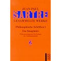 Gesammelte Werke. Philosophische Schriften I: Die Transzendenz des Ego. Das Imagin�re. Das Sein und das Nichts. Der Existenzialismus ist ein ... und Selbsterkenntnis: 4 B�nde
