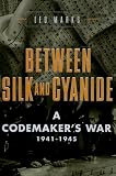 Between Silk and Cyanide: A Codemaker's War, 1941-1945