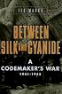 Between Silk and Cyanide : A Codemaker's War, 1941-1945