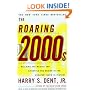 The Roaring 2000s: Building The Wealth And Lifestyle You Desire In The Greatest Boom In History