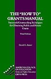 The How To Grants Manual: Successful Grantseeking Techniques for Obtaining Public and Private Grants (How to Grants Manual)