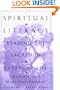 Spiritual Literacy: Reading the Sacred in Everyday Life