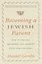 Becoming a Jewish Parent: How to Explore Spirituality and Tradition With Your Children