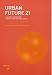 Urban Future 21: A Global Agenda for Twenty-first Century Cities