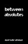 Between Absolutes