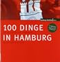 100 Dinge in Hamburg: Die Sie als echter Hamburger erlebt haben m�ssen