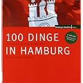 100 Dinge in Hamburg: Die Sie als echter Hamburger erlebt haben m�ssen