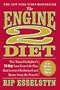 The Engine 2 Diet: The Texas Firefighter's 28-Day Save-Your-Life Plan that Lowers Cholesterol and Burns Away the Pounds