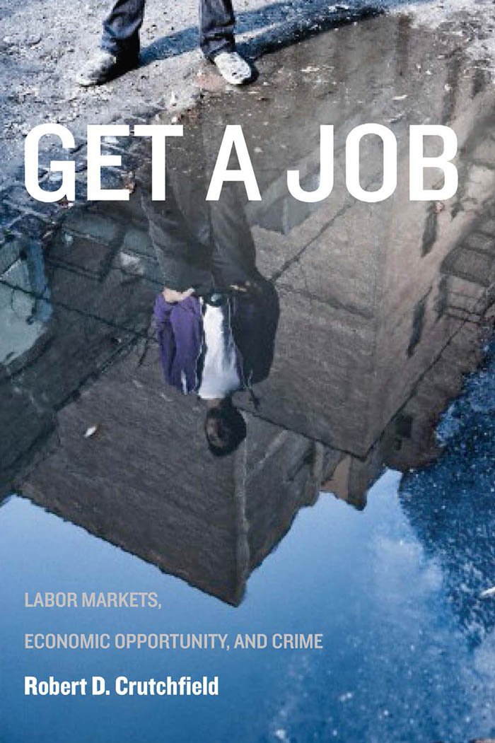 Get a Job: Labor Markets, Economic Opportunity, and Crime (New ... Get a Job: Labor Markets, Economic Opportunity, and Crime (New ...