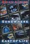 Somewhere East of Life