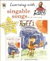 Singable Songs: (The Famous Raffi Songs, Learning Activities, Patterns, Props, and Creative-Play Ideas)