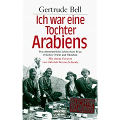 Ich war eine Tochter Arabiens. Das abenteuerliche Leben einer Frau zwischen Orient und Okzident.