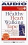 The Healthy Heart Walking Tape: Walking Workouts For A Lifetime Of Fitness