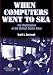 When Computers Went to Sea: The Digitization of the United States Navy