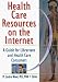 Health Care Resources on the Internet: A Guide for Librarians and Health Care Consumers