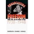 Broadcasting Freedom: Radio, War, and the Politics of Race, 1938-1948: Radio, War, and the Politics of Race, 1938-48 (John Hope Franklin Series in African American History and Cult)