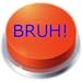 Bruh Button